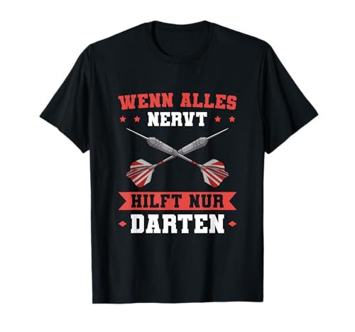 Herren Dart Wenn alles nervt hilft nur Darten T-Shirt von Darts Hobby Dartspieler Kleidung