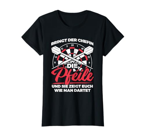 Bringt Der Chefin Die Pfeile Zeigt Wie Man Dartet Dart T-Shirt von Dartspielerin Dart