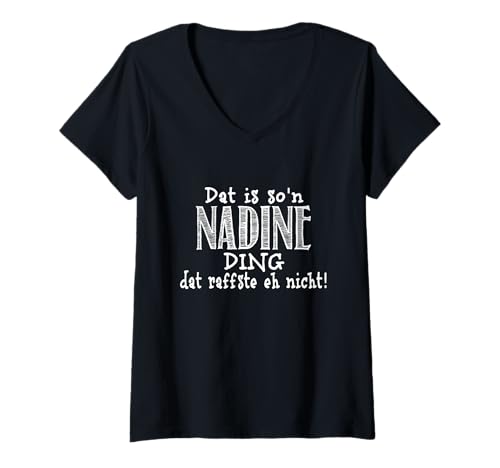 Damen Dat is so'n Nadine Ding - dat raffste eh nicht! Spruch T-Shirt mit V-Ausschnitt Damen Dat is so'n Nadine Ding - dat raffste eh nicht! Spruch T-Shirt mit V-Ausschnitt von Dat is so'n Vornamen Spruch - dat raffste nicht!