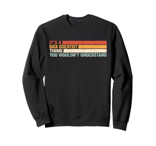It's a Data Scientist Thing, Retro-Männer, Frauen, Informatik Sweatshirt von Data Analysis vintage Data Analyst Data Scientist