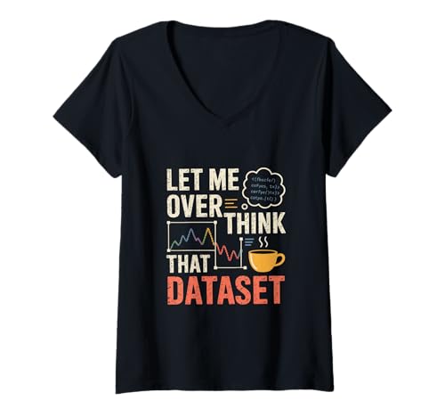 Damen Lassen Sie mich diesen Datensatz-Datenwissenschaftler überdenken T-Shirt mit V-Ausschnitt Damen Lassen Sie mich diesen Datensatz-Datenwissenschaftler überdenken T-Shirt mit V-Ausschnitt von Data Scientist Data-Driven Decision Making