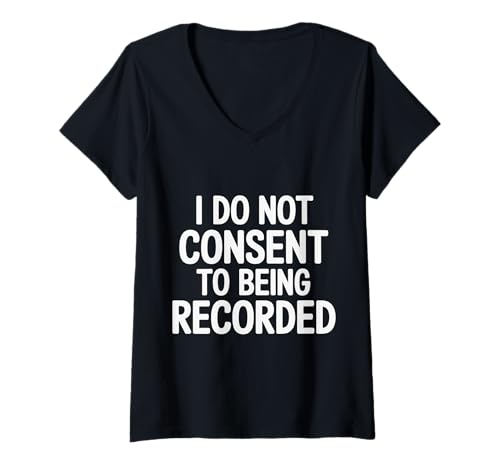 Damen I Do Not Consent to Being Recorded - T-Shirt mit V-Ausschnitt Damen I Do Not Consent to Being Recorded - T-Shirt mit V-Ausschnitt von Datenschutz digitale Grenzen