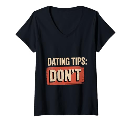 Damen Dating Tips Don't Sarkastische Ratschläge Witzbeziehung - T-Shirt mit V-Ausschnitt von Dating Witze sarkastische Beziehung