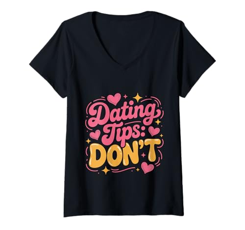 Damen Dating Tips Don't Sarkastische Ratschläge Witzbeziehung T-Shirt mit V-Ausschnitt von Dating Witze sarkastische Beziehung