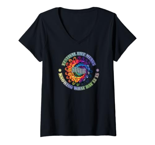 Damen Festival Life Means Never Knowing What Day IT is T-Shirt mit V-Ausschnitt von Day Festival Bass Awake Life Means Knowing Time