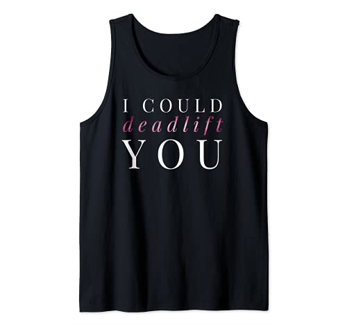 Damen Gym Geschenk I Could Deadlift You Tank Top von Deadlift Squat Bodybuilding Novelty Gift