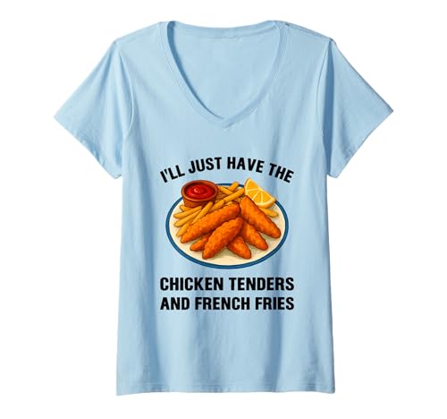 Damen I’ll Just Have The Chicken Tenders French Fries Funny Foodie T-Shirt mit V-Ausschnitt von Deadpan Humor Meets Social Fast Food Lovers Gifts
