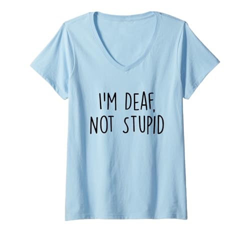 Damen Ich Bin taub Nicht dämlich Lustiger Gehörverlust T-Shirt mit V-Ausschnitt Damen Ich Bin taub Nicht dämlich Lustiger Gehörverlust T-Shirt mit V-Ausschnitt von Deaf ASL Sign Languge Tees