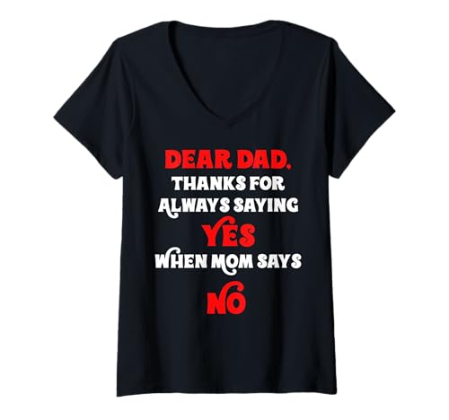 Damen Lieber Papa, danke, dass du immer Ja sagst, wenn Mama nein sagt, Papa T-Shirt mit V-Ausschnitt Damen Lieber Papa, danke, dass du immer Ja sagst, wenn Mama nein sagt, Papa T-Shirt mit V-Ausschnitt von Dear Dad Thanks For Always Saying Yes Kids Son Tee