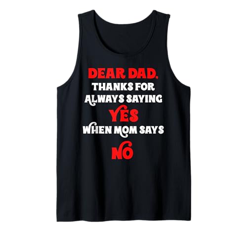 Lieber Papa, danke, dass du immer Ja sagst, wenn Mama nein sagt, Papa Tank Top Lieber Papa, danke, dass du immer Ja sagst, wenn Mama nein sagt, Papa Tank Top von Dear Dad Thanks For Always Saying Yes Kids Son Tee