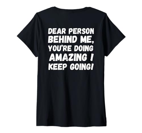 Damen Liebe Person hinter mir, dir geht es großartig, inspirierend. T-Shirt mit V-Ausschnitt Damen Liebe Person hinter mir, dir geht es großartig, inspirierend. T-Shirt mit V-Ausschnitt von Dear Person Behind Me