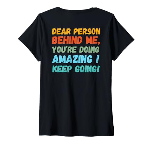 Damen Liebe Person hinter mir, dir geht es großartig, inspirierend. T-Shirt mit V-Ausschnitt Damen Liebe Person hinter mir, dir geht es großartig, inspirierend. T-Shirt mit V-Ausschnitt von Dear Person Behind Me