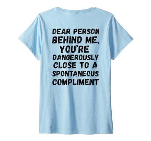 Damen Liebe Person hinter mir du bist gefährlich nah T-Shirt mit V-Ausschnitt Damen Liebe Person hinter mir du bist gefährlich nah T-Shirt mit V-Ausschnitt von Dear Person Behind Me