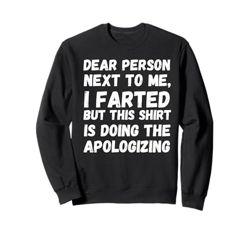 Liebe Person, ich habe lustige Retro-Purzgeschenke für Männer, Frauen, Jugendliche gefurzt Sweatshirt von Dear person next to me