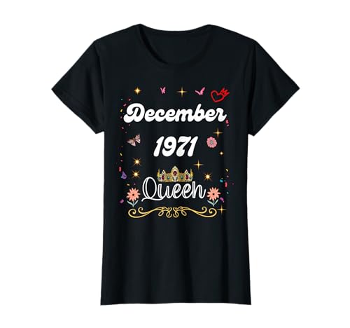 Dezember 1971 Queen Since December 1971 Birthday Girl Women T-Shirt Dezember 1971 Queen Since December 1971 Birthday Girl Women T-Shirt von December 1971 Queen Since December 1971 Birthday