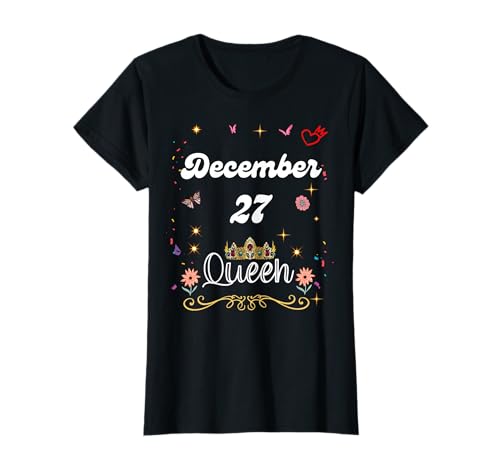 Dezember 27 Queen Born on December 27th Birthday Girl Women T-Shirt Dezember 27 Queen Born on December 27th Birthday Girl Women T-Shirt von December 27 Queen Born on December 27th Birthday