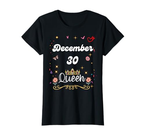 Dezember 30 Queen Born on December 30th Birthday Girl Women T-Shirt Dezember 30 Queen Born on December 30th Birthday Girl Women T-Shirt von December 30 Queen Born on December 30th Birthday