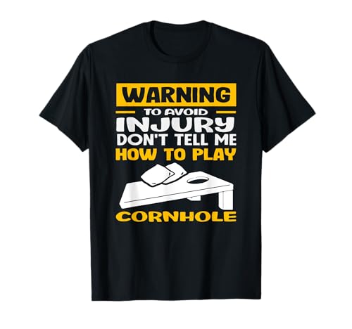 Warnung Sag Mir Nicht, wie Man Cornhole spielt T-Shirt von Dedicated Cornhole Players and Backyard Game Gifts