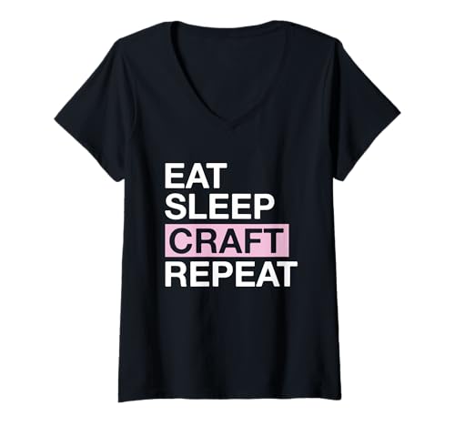 Damen Eating Sleeping Craft Wiederholter Bastler Künstler T-Shirt mit V-Ausschnitt von Dedicated Crafter Creator Artisan