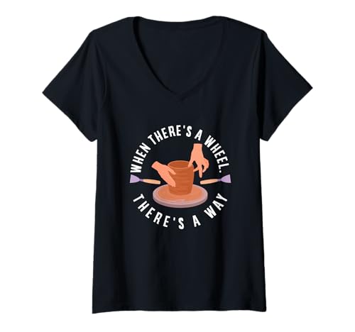 Damen Töpfern Wenn es EIN Rad gibt, gibt es einen Weg T-Shirt mit V-Ausschnitt von Dedicated Fans of Pottery and Ceramic Crafting