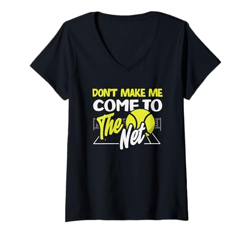 Damen Tennisspieler Don't Make Me Come to The Net T-Shirt mit V-Ausschnitt von Dedicated Fans of Tennis Matches and Racket Sports