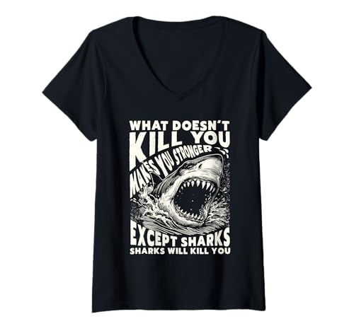 Damen What Doesn't Kill You Makes You Stronger Except Sharks Funny T-Shirt mit V-Ausschnitt von Deep Sea Humor Co.