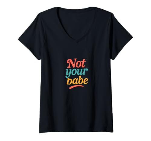 Damen „Not Your Babe“ -Feministisches Statement-Design im feministischen Retro-Look T-Shirt mit V-Ausschnitt Damen „Not Your Babe“ -Feministisches Statement-Design im feministischen Retro-Look T-Shirt mit V-Ausschnitt von Defiant Charm Emporiums