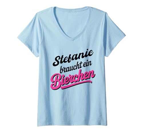 Damen Stefanie braucht EIN Bierchen Lustiges Party Bier T-Shirt mit V-Ausschnitt Damen Stefanie braucht EIN Bierchen Lustiges Party Bier T-Shirt mit V-Ausschnitt von Dein Name Party Outfit für deine Mädelstruppe