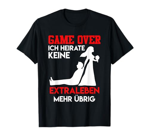 Game over - JGA Männer Hochzeit T-Shirt von Deko Hochzeit Geschenk Junggesellenabschied Shirt