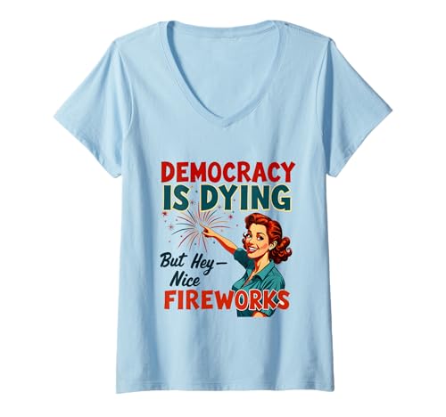 Damen Democracy Is Dying But Cool Fireworks 4. Juli Patriotisch T-Shirt mit V-Ausschnitt Damen Democracy Is Dying But Cool Fireworks 4. Juli Patriotisch T-Shirt mit V-Ausschnitt von Democracy Is Dying But Nice Fireworks 4th of July