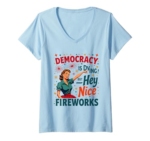 Damen Democracy Is Dying But Cool Fireworks 4. Juli Patriotisch T-Shirt mit V-Ausschnitt Damen Democracy Is Dying But Cool Fireworks 4. Juli Patriotisch T-Shirt mit V-Ausschnitt von Democracy Is Dying But Nice Fireworks 4th of July