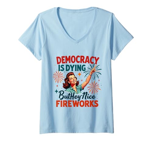 Damen Democracy Is Dying But Cool Fireworks 4. Juli Women Girl T-Shirt mit V-Ausschnitt von Democracy Is Dying But Nice Fireworks 4th of July