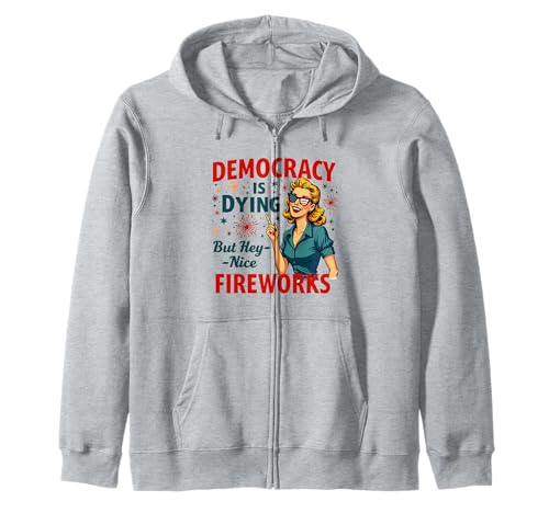 Democracy Is Dying But Cool Fireworks 4. Juli Women Girl Kapuzenjacke Democracy Is Dying But Cool Fireworks 4. Juli Women Girl Kapuzenjacke von Democracy Is Dying But Nice Fireworks 4th of July