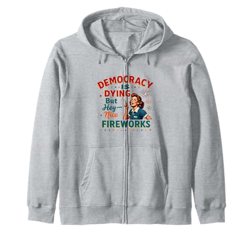 Democracy Is Dying But Cool Fireworks 4. Juli Women Girl Kapuzenjacke Democracy Is Dying But Cool Fireworks 4. Juli Women Girl Kapuzenjacke von Democracy Is Dying But Nice Fireworks 4th of July