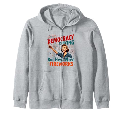 Democracy Is Dying But Cool Fireworks 4. Juli Women Girl Kapuzenjacke Democracy Is Dying But Cool Fireworks 4. Juli Women Girl Kapuzenjacke von Democracy Is Dying But Nice Fireworks 4th of July
