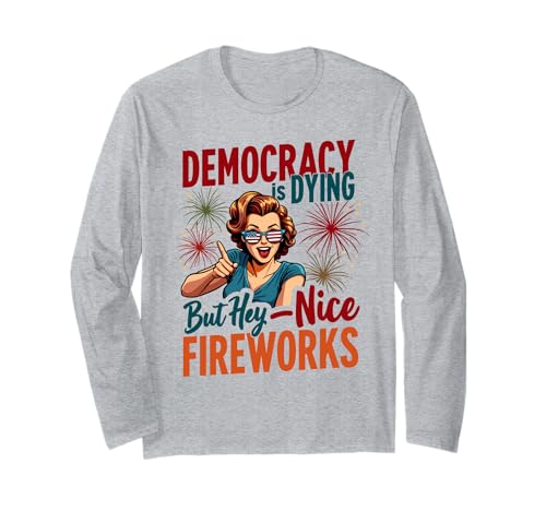 Democracy Is Dying But Cool Fireworks 4. Juli Women Girl Langarmshirt Democracy Is Dying But Cool Fireworks 4. Juli Women Girl Langarmshirt von Democracy Is Dying But Nice Fireworks 4th of July