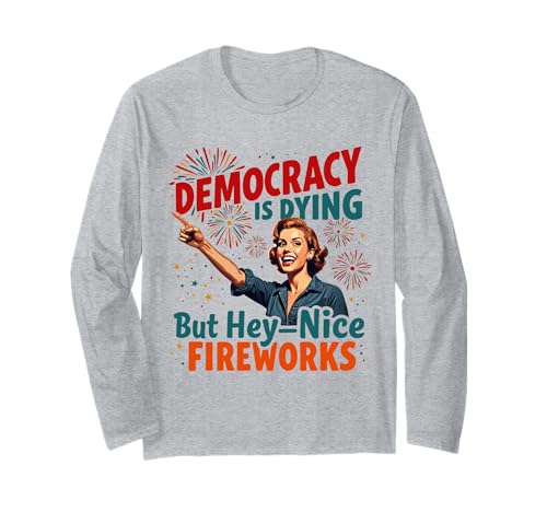 Democracy Is Dying But Cool Fireworks 4. Juli Women Girl Langarmshirt Democracy Is Dying But Cool Fireworks 4. Juli Women Girl Langarmshirt von Democracy Is Dying But Nice Fireworks 4th of July