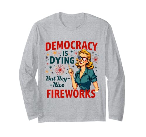 Democracy Is Dying But Cool Fireworks 4. Juli Women Girl Langarmshirt Democracy Is Dying But Cool Fireworks 4. Juli Women Girl Langarmshirt von Democracy Is Dying But Nice Fireworks 4th of July