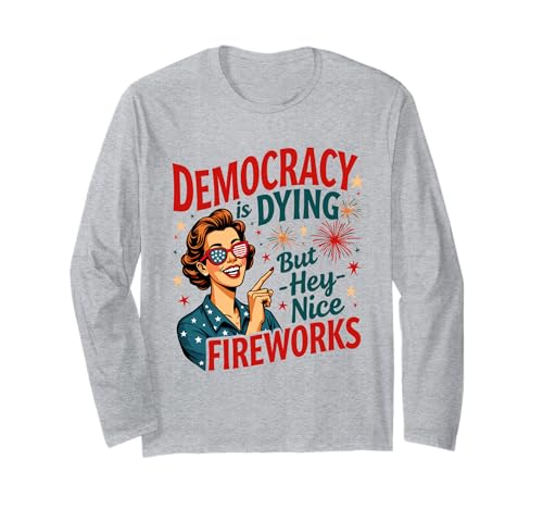 Democracy Is Dying But Cool Fireworks 4. Juli Women Girl Langarmshirt Democracy Is Dying But Cool Fireworks 4. Juli Women Girl Langarmshirt von Democracy Is Dying But Nice Fireworks 4th of July