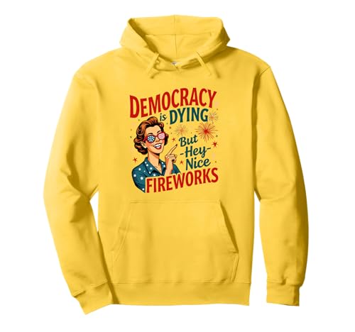 Democracy Is Dying But Cool Fireworks 4. Juli Women Girl Pullover Hoodie Democracy Is Dying But Cool Fireworks 4. Juli Women Girl Pullover Hoodie von Democracy Is Dying But Nice Fireworks 4th of July