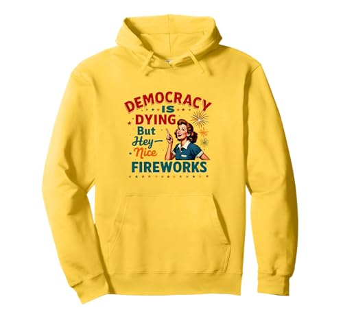 Democracy Is Dying But Cool Fireworks 4. Juli Women Girl Pullover Hoodie Democracy Is Dying But Cool Fireworks 4. Juli Women Girl Pullover Hoodie von Democracy Is Dying But Nice Fireworks 4th of July
