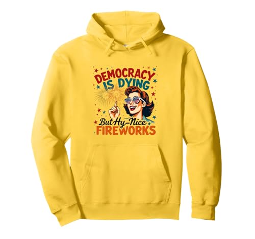 Democracy Is Dying But Cool Fireworks 4. Juli Women Girl Pullover Hoodie Democracy Is Dying But Cool Fireworks 4. Juli Women Girl Pullover Hoodie von Democracy Is Dying But Nice Fireworks 4th of July