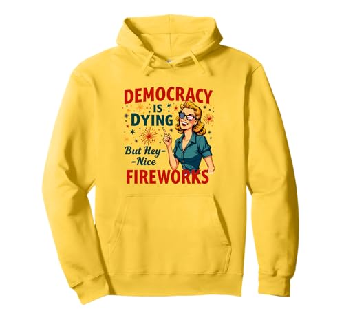 Democracy Is Dying But Cool Fireworks 4. Juli Women Girl Pullover Hoodie Democracy Is Dying But Cool Fireworks 4. Juli Women Girl Pullover Hoodie von Democracy Is Dying But Nice Fireworks 4th of July
