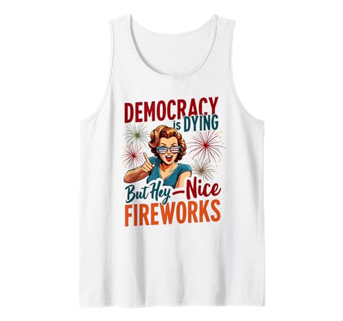 Democracy Is Dying But Cool Fireworks 4. Juli Women Girl Tank Top Democracy Is Dying But Cool Fireworks 4. Juli Women Girl Tank Top von Democracy Is Dying But Nice Fireworks 4th of July