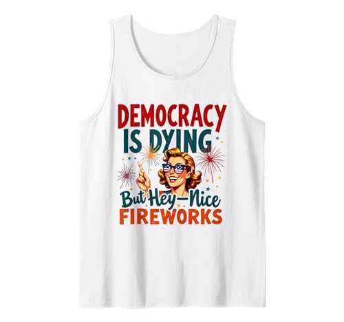 Democracy Is Dying But Cool Fireworks 4. Juli Women Girl Tank Top Democracy Is Dying But Cool Fireworks 4. Juli Women Girl Tank Top von Democracy Is Dying But Nice Fireworks 4th of July