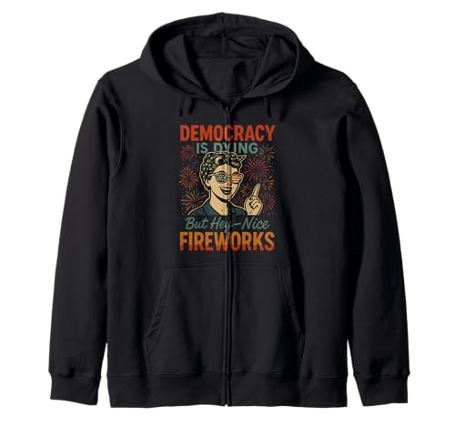 Democracy Is Dying But Hey Nice Fireworks 4. Juli Damen Kapuzenjacke Democracy Is Dying But Hey Nice Fireworks 4. Juli Damen Kapuzenjacke von Democracy Is Dying But Nice Fireworks 4th of July