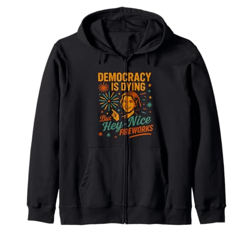 Democracy Is Dying But Hey Nice Fireworks 4. Juli Damen Kapuzenjacke Democracy Is Dying But Hey Nice Fireworks 4. Juli Damen Kapuzenjacke von Democracy Is Dying But Nice Fireworks 4th of July