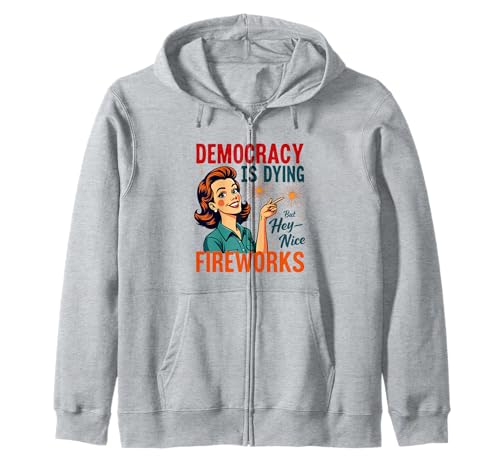 Democracy Is Dying But Hey Nice Fireworks 4. Juli Damen Kapuzenjacke Democracy Is Dying But Hey Nice Fireworks 4. Juli Damen Kapuzenjacke von Democracy Is Dying But Nice Fireworks 4th of July