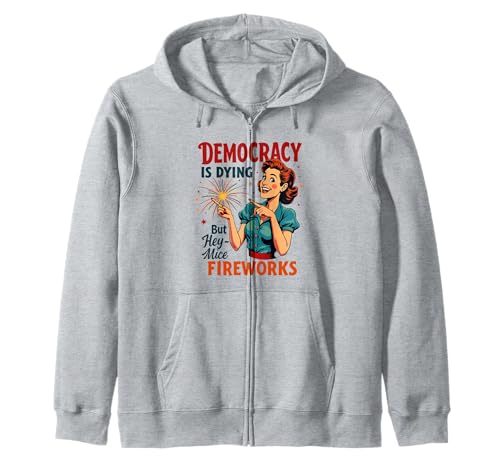 Democracy Is Dying But Hey Nice Fireworks 4. Juli Damen Kapuzenjacke Democracy Is Dying But Hey Nice Fireworks 4. Juli Damen Kapuzenjacke von Democracy Is Dying But Nice Fireworks 4th of July