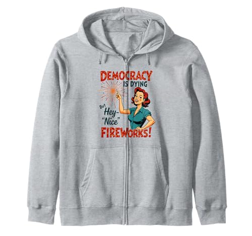Democracy Is Dying But Hey Nice Fireworks 4. Juli Damen Kapuzenjacke Democracy Is Dying But Hey Nice Fireworks 4. Juli Damen Kapuzenjacke von Democracy Is Dying But Nice Fireworks 4th of July